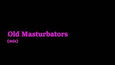 Old Masturbators (mix) - nvdvid.com