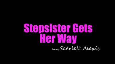 Scarlett Alexis - Stepsister Gets Her Way With Scarlett Alexis And Bratty Sis - hotmovs.com